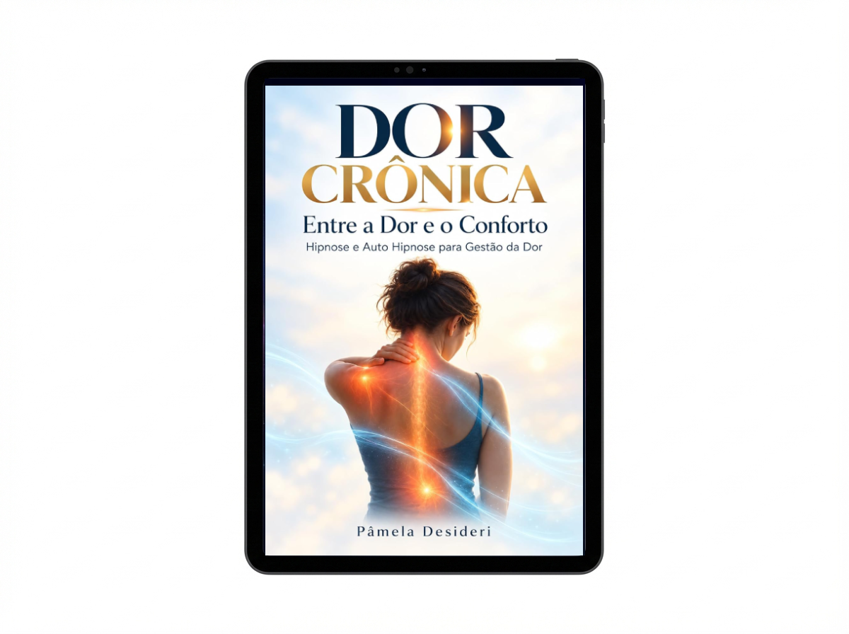 Dor Crônica - Entre a Dor e o Conforto: Hipnose e auto-hipnose para gestão da dor